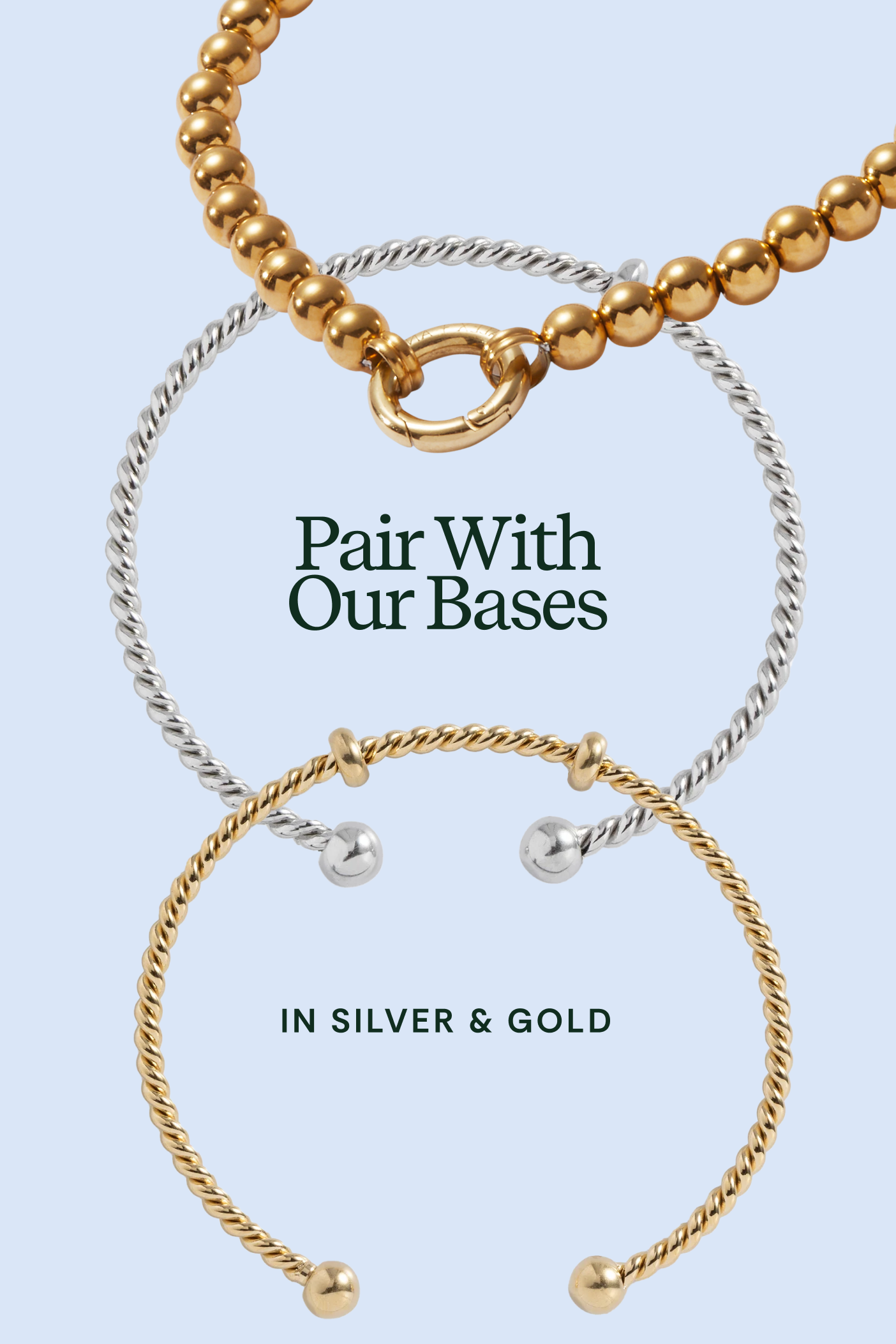 Two gold bracelets on a light blue background with text 'Pair With Our Bases In Silver & Gold'.