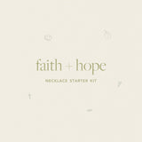 Faith + Hope Necklace Starter Kit